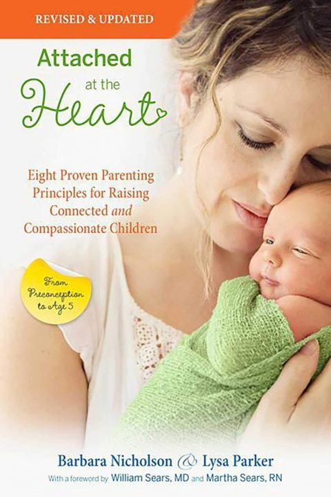 Attached at the Heart: Eight Proven Parenting Principles for Raising Connected and Compassionate Children