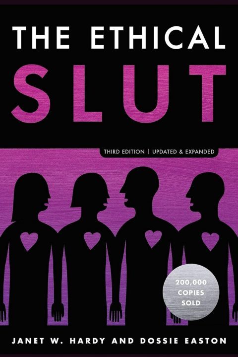 The Ethical Slut, Second Edition: A Practical Guide to Polyamory, Open Relationships, and Other Adventures
