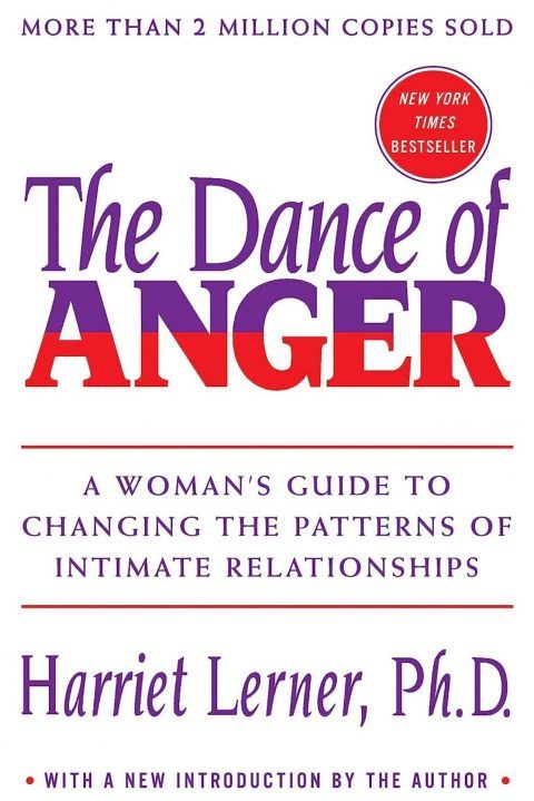 The Dance of Anger: A Woman’s Guide to Changing the Patterns of Intimate Relationships