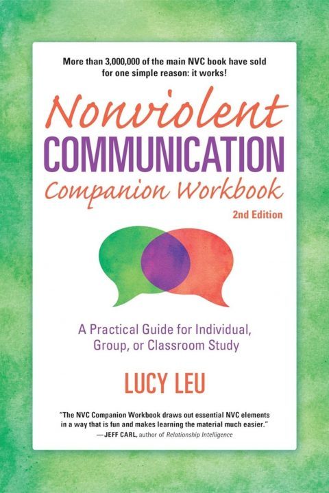 Nonviolent Communication Companion Workbook: A Practical Guide for Individual, Group, or Classroom Study