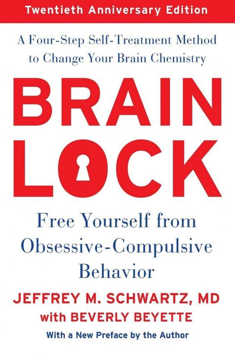 Brain Lock: Free Yourself from Obsessive-Compulsive Behavior