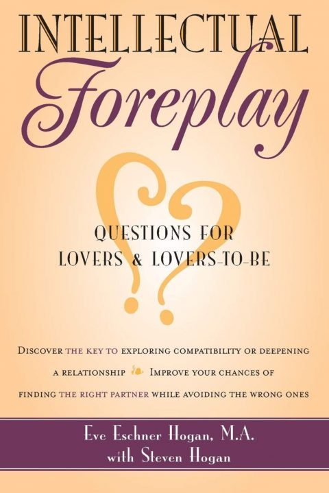 Intellectual Foreplay: A Book of Questions for Lovers and Lovers-to-Be